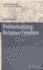 Problematizing Religious Freedom (Studies in Global Justice, 9)