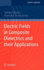 Electric Fields in Composite Dielectrics and Their Applications