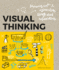 Visual Thinking: Empowering People and Organisations Throughvisual Collaboration