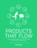 Products That Flow Circular Business Models and Design Strategies for Fastmoving Consumer Goods Circular Business Models and Design Strategies for Fastmoving Consumer Goods