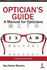 Optician's Guide: a Manual for Opticians