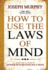 How to Use the Laws of Mind