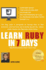 Learn Ruby in 7 Days: This Ruby Tutorial Guarantees Quick Learning. This Ruby Guide Has Many Practical Examples, Covers Software Programming Concepts Required to Build Real Life Software Projects