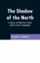 The Shadow of the North: A Story of Old New York and a Lost Campaign