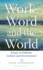 Work, Word and the World: Essays on Habitat, Culture and Environment