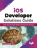 Ios Developer Solutions Guide: Learn How to Create Stable and Bug-Free Ios Apps (English Edition)