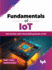 Fundamentals of Iot: Get Familiar With the Building Blocks of Iot (English Edition)