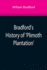 Bradford's History of 'Plimoth Plantation'; From the Original Manuscript. With a Report of the Proceedings Incident to the Return of the Manuscript to Massachusetts