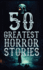 50 Greatest Horror Stories