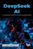 DeepSeek AI: A comprehensive guide for enterprise implementation (English Edition)
