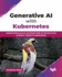 Generative AI with Kubernetes: Implementing secure and observable AI infrastructure to deliver reliable AI applications (English Edition)