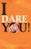 I Dare You