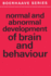 Normal and Abnormal Development of Brain and Behaviour