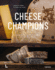 Cheese Champions: the World's Creme De La Cr? Me of Raw Milk Cheese