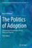 The Politics of Adoption: International Perspectives on Law, Policy and Practice