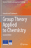 Group Theory Applied to Chemistry (Theoretical Chemistry and Computational Modelling)