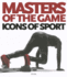 Masters of the Games: Icons of Sport