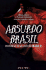 Absurdo Brasil: Polemicas En La Cultura Brasilena (Spanish Edition)