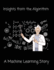 Insights From the Algorithm: a Machine Learning Story