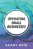 Operating Small Businesses: By managing their finances, communicating with their employees, and following all laws and regulations, entrepreneurs should be able to achieve financial success.