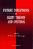 Future Directions of Fuzzy Theory and Systems