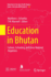 Education in Bhutan: Culture, Schooling, and Gross National Happiness (Education in the Asia-Pacific Region: Issues, Concerns and Prospects, 36)