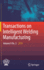 Transactions on Intelligent Welding Manufacturing: Volume II No. 2 2018