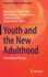 Youth and the New Adulthood: Generations of Change (Perspectives on Children and Young People, 8)