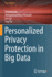 Personalized Privacy Protection in Big Data