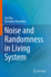 Noise and Randomness in Living System