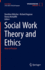 Social Work Theory and Ethics: Ideas in Practice