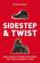 Sidestep & Twist: How to Create Hit Products and Services That People Will Queue Up to Buy