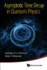Asymptotic Time Decay in Quantum Physics