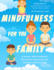 Mindfulness for the Family a Parentchild Workbook for Greater Awareness and Stronger Relationships