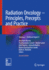 Radiation Oncology-Principles, Precepts and Practice