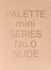 Palette Mini 00: Nude