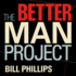 The Better Man Project: 2, 476 Tips and Techniques That Will Flatten Your Belly, Sharpen Your Mind, and Keep You Healthy and Happy for Life!