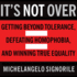 It's Not Over: Getting Beyond Tolerance, Defeating Homophobia, and Winning True Equality