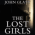 The Lost Girls: the True Story of the Cleveland Abductions and the Incredible Rescue of Michelle Knight, Amanda Berry, and Gina Dejesus