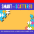 Smart But Scattered: the Revolutionary ""Executive Skills"" Approach to Helping Kids Reach Their Potential