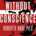 Without Conscience: the Disturbing World of the Psychopaths Among Us