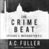 The Crime Beat: Episode 2: Washington, D.C. (the Crime Beat Series)