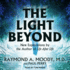 The Light Beyond (the Raymond Moody, Md Series)