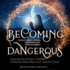 Becoming Dangerous: Witchy Femmes, Queer Conjurers, and Magical Rebels