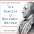 The Tragedy of Benedict Arnold: an American Life