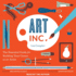 Art, Inc. : the Essential Guide for Building Your Career as an Artist