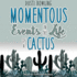 Momentous Events in the Life of a Cactus (the Life of a Cactus Series)