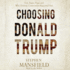 Choosing Donald Trump: God, Anger, Hope, and Why Christian Conservatives Supported Him