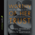 Worthy of Her Trust: What You Need to Do to Rebuild Sexual Integrity and Win Her Back