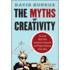 The Myths of Creativity: the Truth About How Innovative Companies and People Generate Great Ideas